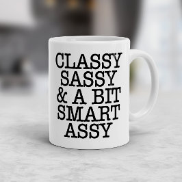 Classy Sassy and a Bit Smart Assy Funny Mug コーヒーマグカップ