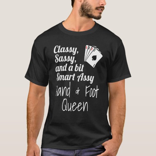Classy Sassy And A Bit Smart Assy Hand & Foot Quee Tシャツ (正面)