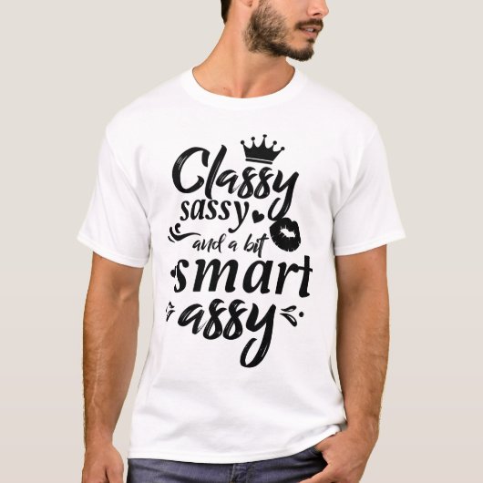 Classy Sassy And A Bit Smart Assy Script Letters Tシャツ (正面)