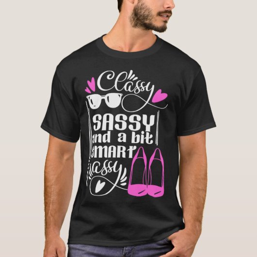 Classy Sassy and a Bit Smart Assy Womens Cute Flir Tシャツ (正面)
