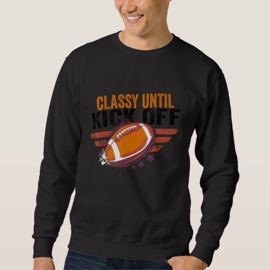Classy Until Kickoff   Football Retro Vintage スウェットシャツ (正面)
