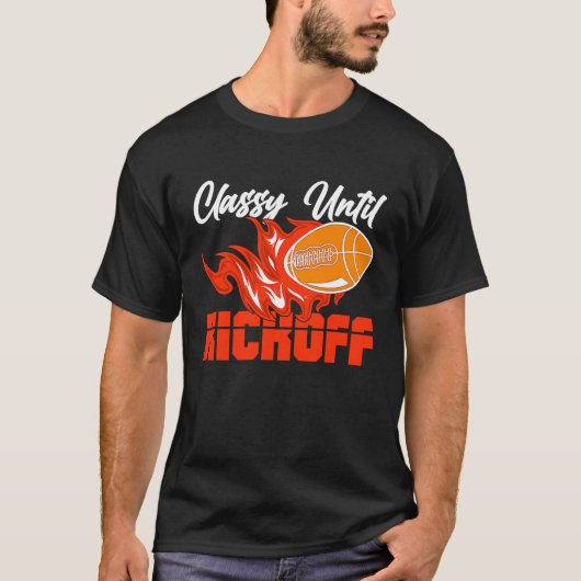 Classy Until Kickoff Quarterback American Football Tシャツ (正面)