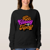 Classy Until Tipoff Basketball スウェットシャツ (正面)