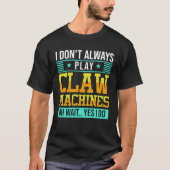 Claw Machine Skill Crane Machine Tシャツ (正面)