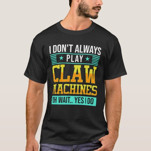 Claw Machine Skill Crane Machine Tシャツ (正面)