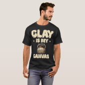 Clay+Is+My+Canvas+Ceramics+Potter+Kiln+Pot+Making Tシャツ (正面フル)