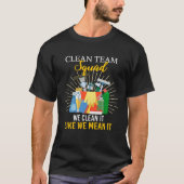 Clean Team Squad We Clean It Like We Mean It House Tシャツ (正面)