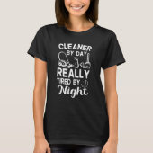 Cleaner by Day Tired By Night Fun Housekeeper Clea Tシャツ (正面)