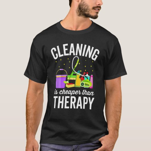 Cleaning Is Cheaper Therapy  Housekeeping Cleaning Tシャツ (正面)