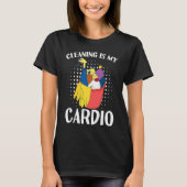 Cleaning Is My Cardio Exercise With Cleaning Essen Tシャツ (正面)