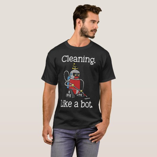 Cleaning Like a Bot Funny Housekeeper House Cleane Tシャツ (正面フル)