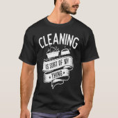 Cleaning service  Cleaning is Sort of My Thing Tシャツ (正面)