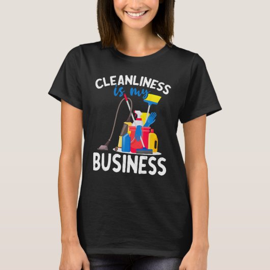 Cleanliness Is My Business Housekeeping Cleaning Tシャツ (正面)
