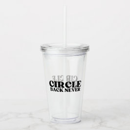 Clear Intent | Circle Back Never Reusable アクリルタンブラー