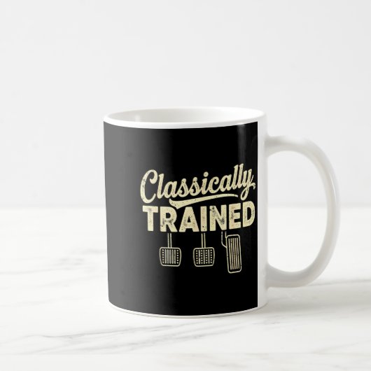 Clically Trained Manual Car Pedals Driving Humor  コーヒーマグカップ (右)
