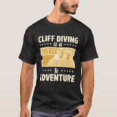 Cliff Diving Is A Ticket To Adventure Tombstoning  Tシャツ (正面)