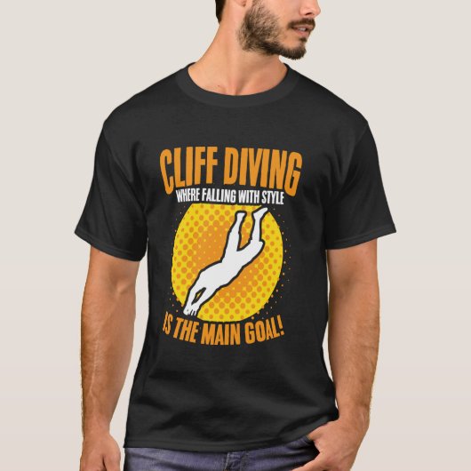 Cliff Diving Where Falling with Style is the Main  Tシャツ (正面)