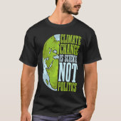 Climate Change Is Science Not Loves Awareness Clim Tシャツ (正面)