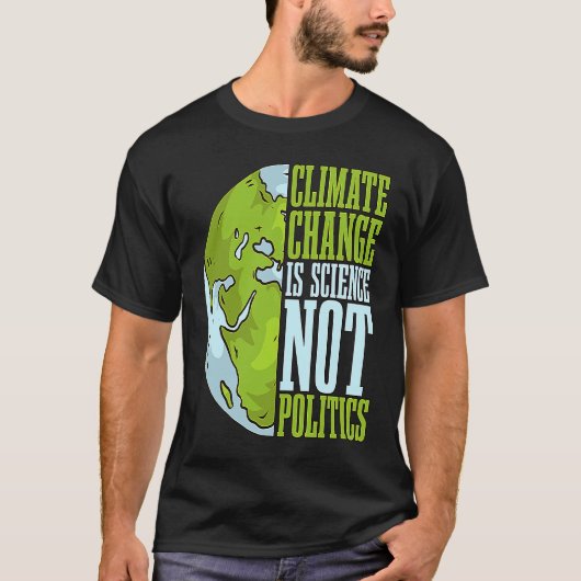 Climate Change Is Science Not Loves Awareness Clim Tシャツ (正面)