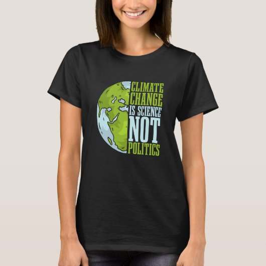 Climate Change Is Science Not Loves Awareness Clim Tシャツ (正面)