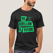 Climate Extinction Activist Demo No Rebellion No F Tシャツ (正面)