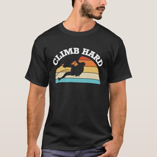 Climb Hard Climber Sport Climbing Bouldering Tシャツ (正面)