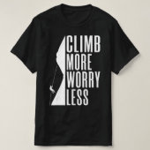 Climb more Worry Less Tree Rock Climber  Tシャツ (デザイン正面)