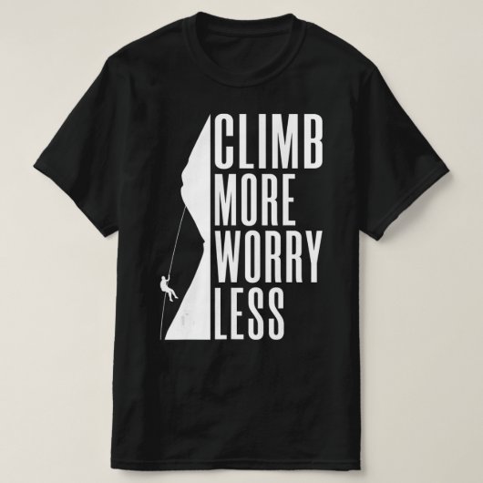 Climb more Worry Less Tree Rock Climber Tシャツ (デザイン正面)