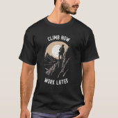 Climb Now Work Later   Alpinist Mountaineering Tシャツ (正面)