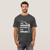 Climbing Attitude Determines Altitude 引用Tシャツ Tシャツ (正面フル)