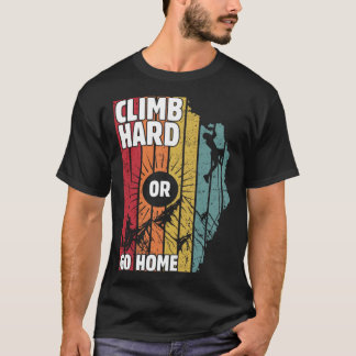 Climp hard or go home, hiking lovers tシャツ