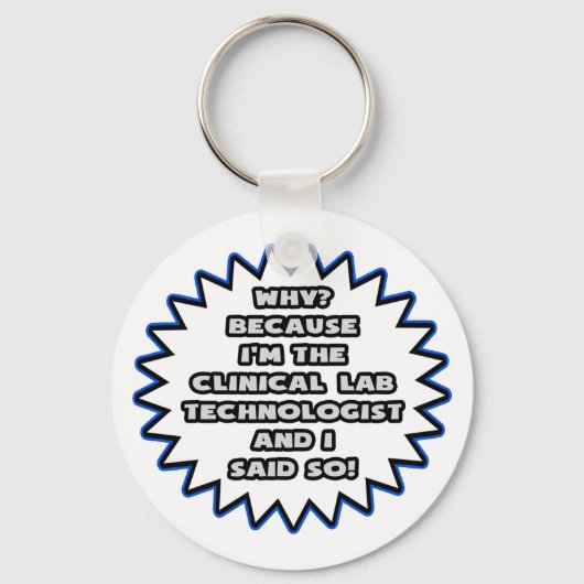 Clinical Lab Tech ..私がそう言ったからだ キーホルダー (正面)