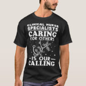 Clinical Nurse Specialists Caring for Others is Ca Tシャツ (正面)