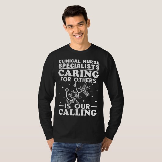 Clinical Nurse Specialists Caring for Others is Ca Tシャツ (正面フル)