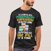 Clinical Pharmacist Happiness One Pill At A Time Tシャツ (正面)