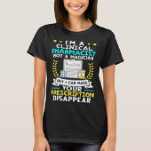 Clinical Pharmacist I Can Make Your Prescription D Tシャツ (正面)