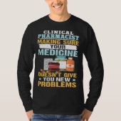 Clinical Pharmacist Making Sure Your Medicine Tシャツ (正面)