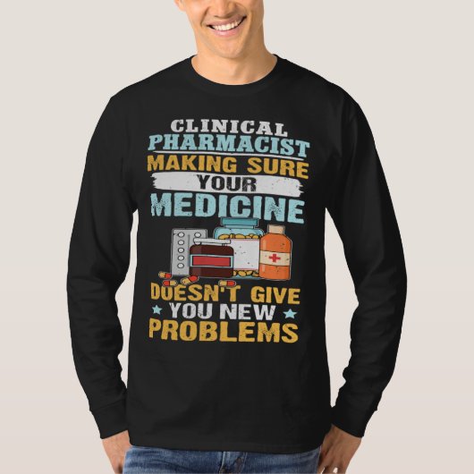 Clinical Pharmacist Making Sure Your Medicine Tシャツ (正面)