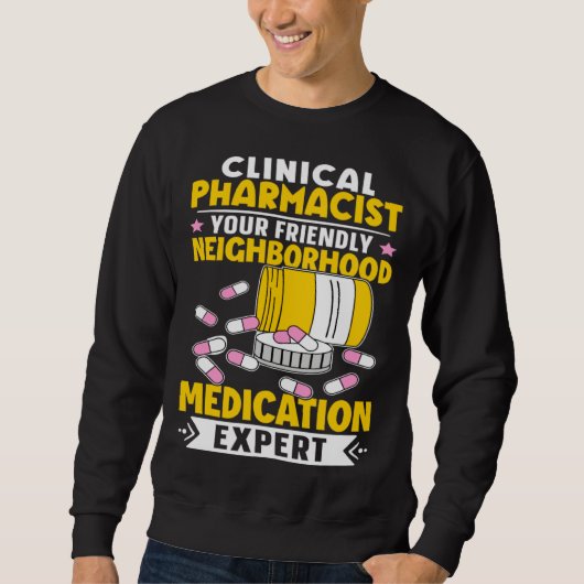 Clinical Pharmacist Neighborhood Medication Expert スウェットシャツ (正面)