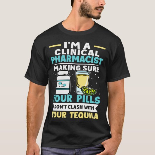 Clinical Pharmacist Pills Don t Clash With Tequila Tシャツ (正面)