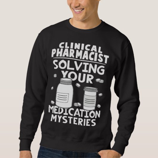 Clinical Pharmacist Solving Your Medication Myster スウェットシャツ (正面)