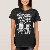 Clinical Pharmacist Solving Your Medication Myster Tシャツ (正面)