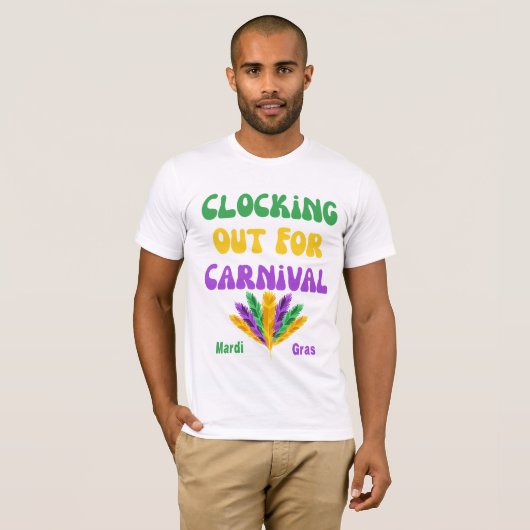 Clocking Out for Carnival – Mardi Gras Work to Par Tシャツ (正面フル)