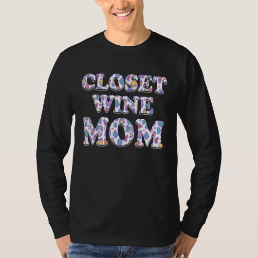 Closet Wine Mom Wine  Mother Champagne Mommy Party Tシャツ (正面)