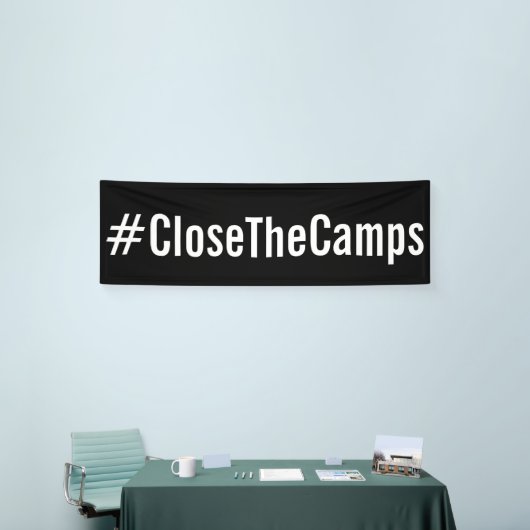 #CloseTheCamps政はっきりした権 横断幕 (トレードショー)