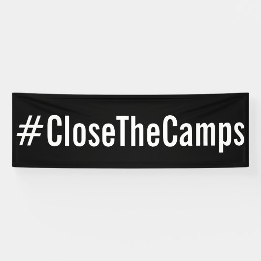 #CloseTheCamps政はっきりした権 横断幕 (横)