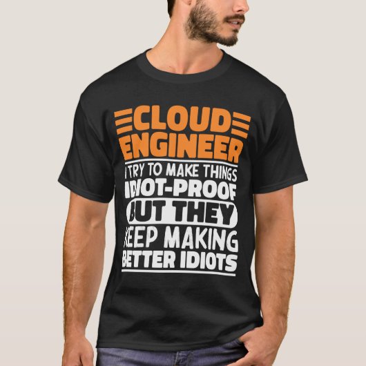 Cloud Engineer I Try To Make Things Funny Sayings Tシャツ (正面)