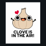 Clove Is In The Air Funny Garlic Pun  ポスター<br><div class="desc">Clove Is In The Air Funny Garlic Pun features a cute bulb of garlic. Perfect pun gift for family and friends who love cute herb garlic puns.</div>