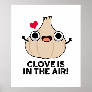 Clove Is In The Air Funny Garlic Pun  ポスター