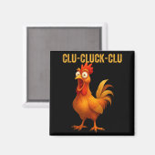 Clu-cluck-clu Funny Rooster Chicken Hilarious Farm マグネット (正面/裏面)